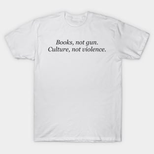 Sarcasm Books Not Guns Culture Not Violence Aesthetics T-Shirt